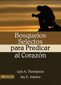 La Bosquejos Selectos Para Predicar Al Coraz N = Preaching to the Heart voorzijde