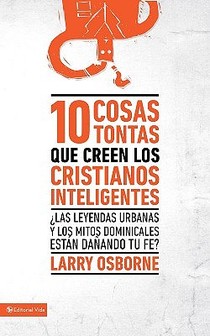 10 cosas tontas que creen los cristianos inteligentes