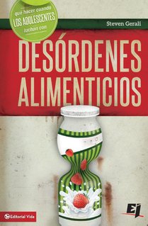 Que hacer cuando los jovenes luchan con desordenes alimenticios