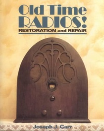 Old Time Radios! Restoration and Repair