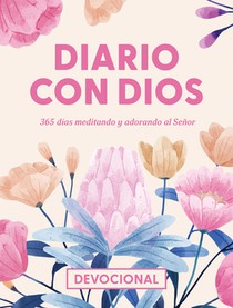 Diario Con Dios: 365 Días Meditando Y Adorando Al Señor (Day by Day with God) (Spanish)
