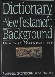 Dictionary of New Testament Background: A Compendium of Contemporary Biblical Scholarship