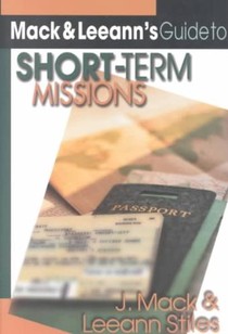 Mack Leeann`s Guide to Short–Term Missions