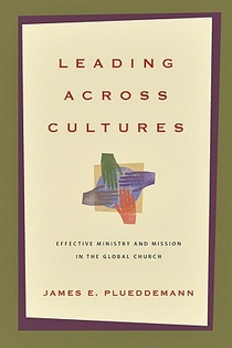 Leading Across Cultures – Effective Ministry and Mission in the Global Church