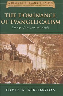 The Dominance of Evangelicalism: The Age of Spurgeon and Moody Volume 3
