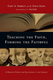 Teaching the Faith, Forming the Faithful – A Biblical Vision for Education in the Church