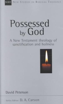 Possessed by God: A New Testament theology of sanctification and holiness