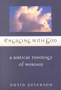 Engaging with God: A Biblical Theology of Worship