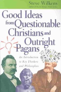 Good Ideas from Questionable Christians and Outright Pagans