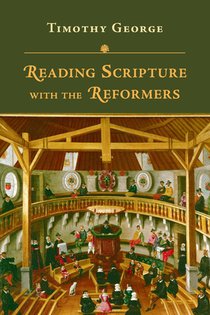 Reading Scripture with the Reformers