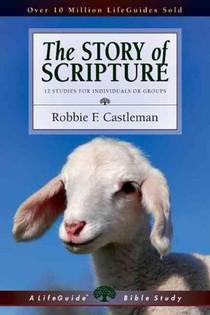 The Story of Scripture: The Unfolding Drama of the Bible