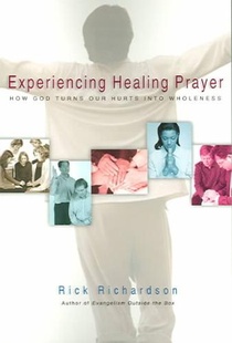 Experiencing Healing Prayer: How God Turns Our Hurts Into Wholeness voorzijde