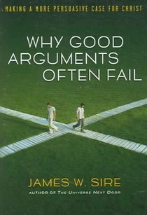 Why Good Arguments Often Fail: Making a More Persuasive Case for Christ voorzijde