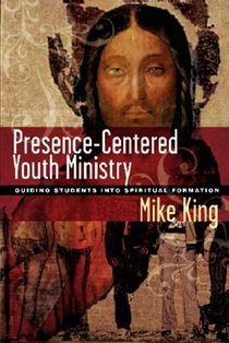 Presence-Centered Youth Ministry