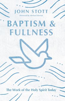 Baptism and Fullness – The Work of the Holy Spirit Today