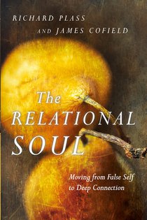 The Relational Soul – Moving from False Self to Deep Connection