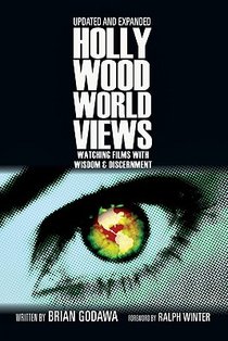 Hollywood Worldviews – Watching Films with Wisdom and Discernment