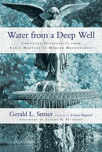 Water from a Deep Well – Christian Spirituality from Early Martyrs to Modern Missionaries voorzijde