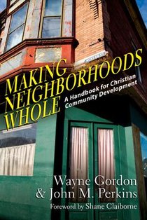 Making Neighborhoods Whole – A Handbook for Christian Community Development voorzijde