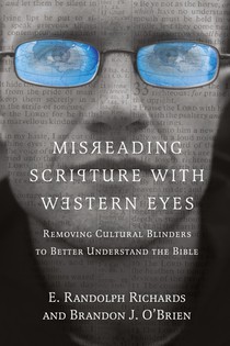 Misreading Scripture with Western Eyes – Removing Cultural Blinders to Better Understand the Bible