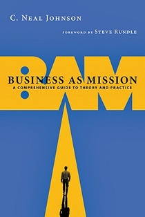 Business as Mission – A Comprehensive Guide to Theory and Practice