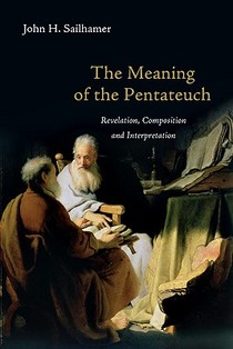 The Meaning of the Pentateuch – Revelation, Composition and Interpretation