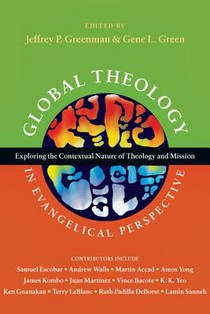 Global Theology in Evangelical Perspective – Exploring the Contextual Nature of Theology and Mission