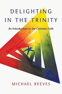 Reeves, M: Delighting in the Trinity