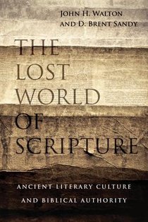 The Lost World of Scripture – Ancient Literary Culture and Biblical Authority