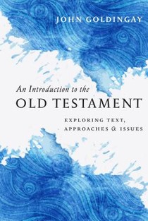 An Introduction to the Old Testament: Exploring Text, Approaches & Issues