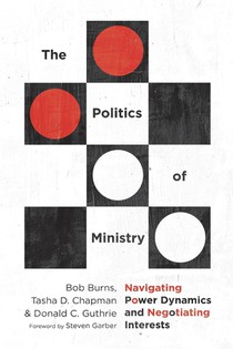 The Politics of Ministry – Navigating Power Dynamics and Negotiating Interests