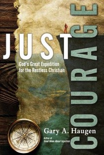 Just Courage – God`s Great Expedition for the Restless Christian