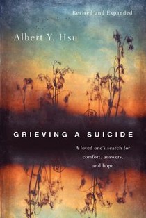 Grieving a Suicide: A Loved One's Search for Comfort, Answers, and Hope voorzijde