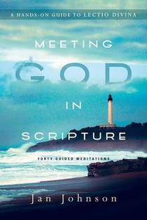 Meeting God in Scripture: A Hands-On Guide to Lectio Divina