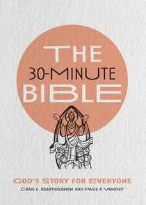 The 30–Minute Bible – God`s Story for Everyone