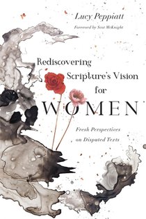 Rediscovering Scripture`s Vision for Women – Fresh Perspectives on Disputed Texts voorzijde