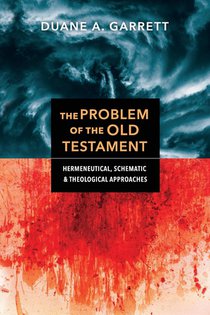 The Problem of the Old Testament – Hermeneutical, Schematic, and Theological Approaches