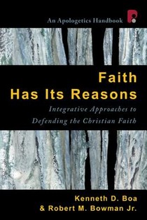 Faith Has Its Reasons – Integrative Approaches to Defending the Christian Faith