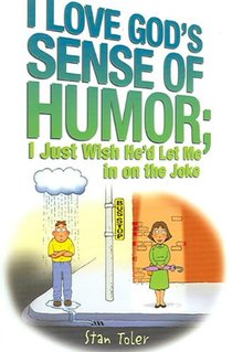 I Love God's Sense of Humor; I Just Wish He'd Let Me in on the Joke
