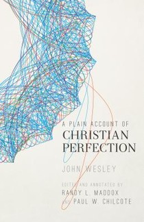 A Plain Account of Christian Perfection, Annotated