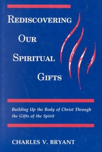 Rediscovering Our Spiritual Gifts: Building Up the Body of Christ through the Gifts of the Spirit