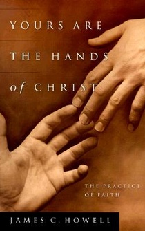 Yours Are the Hands of Christ: The Practice of Faith voorzijde