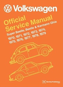 Volkswagen Super Beetle, Beetle & Karmann Ghia Official Service Manual: 1970, 1971, 1972, 1973, 1974, 1975, 1976, 1977,