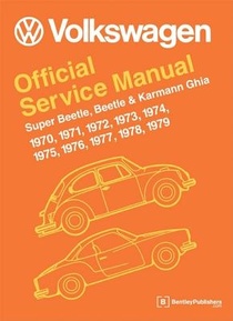 Volkswagen Super Beetle, Beetle & Karmann Ghia Official Service Manual: 1970, 1971, 1972, 1973, 1974, 1975, 1976, 1977,