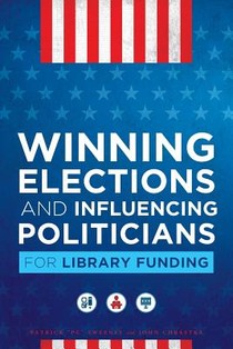 Winning Elections and Influencing Politicians for Library Funding voorzijde