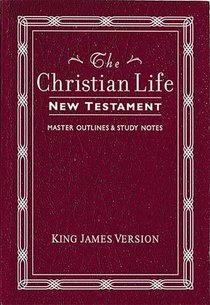 Christian Life New Testament-KJV: W/ Master Outlines