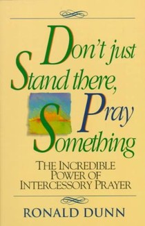 Don't Just Stand There Pray Something