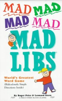 Mad Mad Mad Mad Mad Libs: World's Greatest Word Game