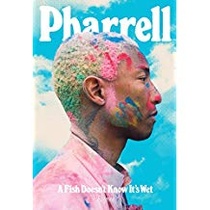 Pharrell: A Fish Doesn't Know It's Wet