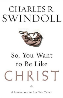 So, You Want To Be Like Christ?